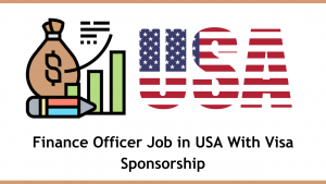 Finance Officer Job in USA With Visa Sponsorship
