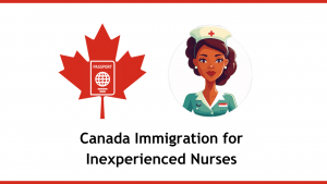 Canada Immigration for Inexperienced Nurses