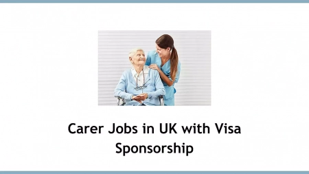 Carer Jobs in UK with Visa Sponsorship