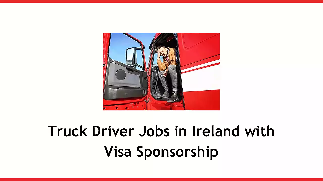 Truck Driver Jobs in Ireland with Visa Sponsorship
